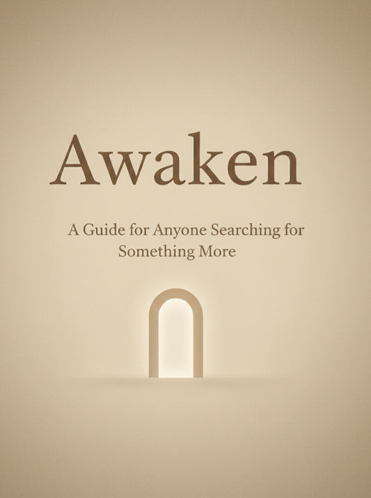 Awaken A Guide for Anyone Searching for Something More
